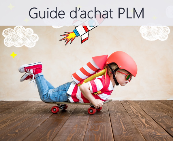 Guide d'achat pour choisir la meilleure solution PLM